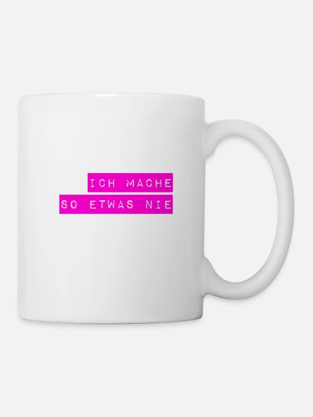 das mache ich nicht - Tasse - Weiß