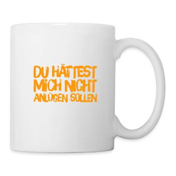 du hättest mich nicht anlügen sollen - Tasse - Weiß - Rechts
