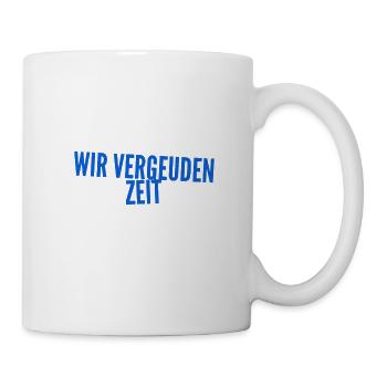 lass uns keine Zeit vergeuden - Tasse - Weiß - Rechts