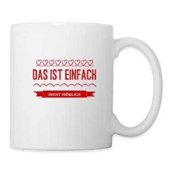 das ist einfach nicht möglich - Tasse - Weiß - Rechts