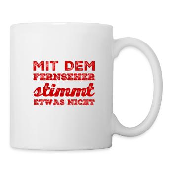 mit dem Fernseher stimmt etwas nicht - Tasse - Weiß - Rechts