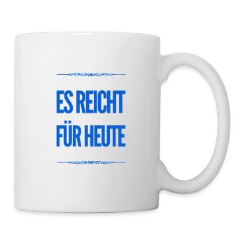 ich habe genug für heute - Tasse - Weiß - Rechts