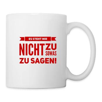das sage ich nicht - Tasse - Weiß - Rechts