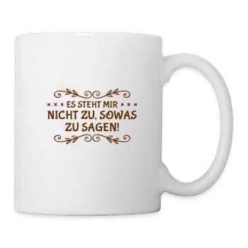 sowas steht mir nicht zu - Tasse - Weiß - Rechts