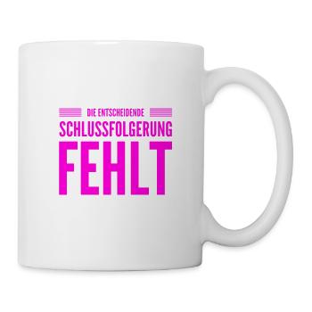 die entscheidende Schlußfolgerung fehlt - Tasse - Weiß - Rechts