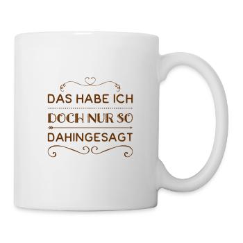 nur so, ohne Bedeutung - Tasse - Weiß - Rechts