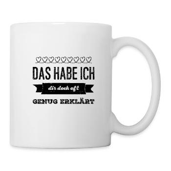 keine Erklärungen mehr - Tasse - Weiß - Rechts