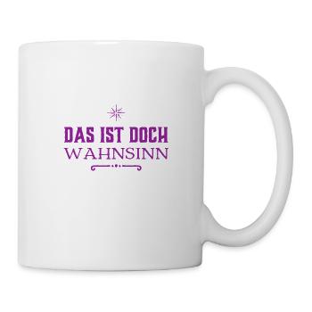welch ein Wahnsinn - Tasse - Weiß - Rechts