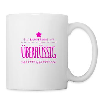 überflüssig - Tasse - Weiß - Rechts