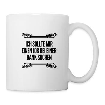 ich will einen neuen Job - Tasse - Weiß - Rechts