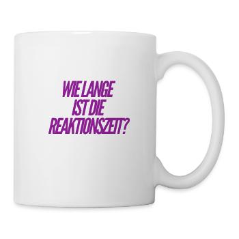 was ist mit der Reaktionszeit? - Tasse - Weiß - Rechts