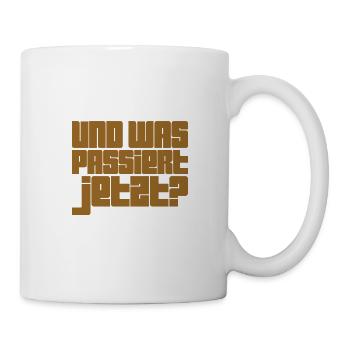 und was passiert jetzt? - Tasse - Weiß - Rechts