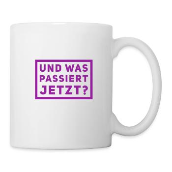 was jetzt wohl kommt? - Tasse - Weiß - Rechts
