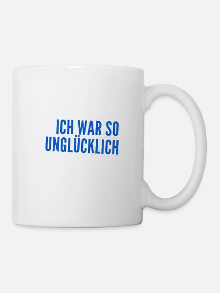 ich war unglücklich - Tasse - Weiß