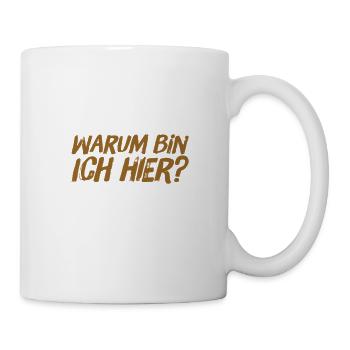 wieso bin ich hier? - Tasse - Weiß - Rechts