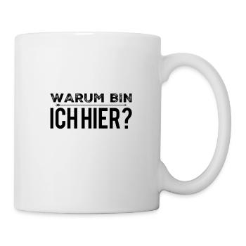 was mache ich hier? - Tasse - Weiß - Rechts