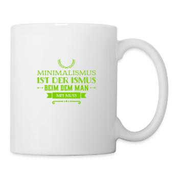 ich mag Minimalismus - Tasse - Weiß - Rechts