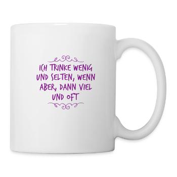 ich trinke wenig und selten - Tasse - Weiß - Rechts