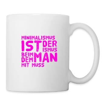 Minimalismus ist super - Tasse - Weiß - Rechts