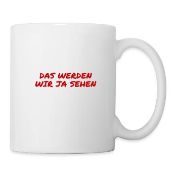 wir werden sehen - Tasse - Weiß - Rechts
