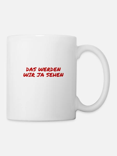 wir werden sehen - Tasse - Weiß