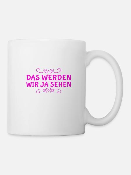 das wird sich zeigen - Tasse - Weiß