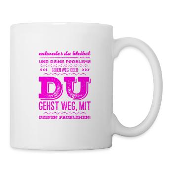 stell dich deinen Problemen - Tasse - Weiß - Rechts