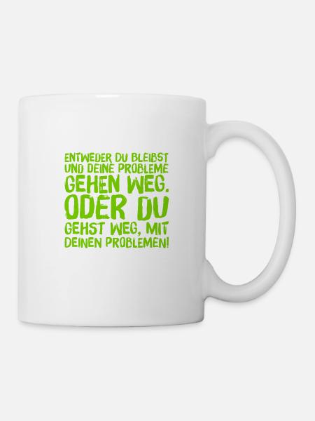 geh weg oder bleib - Tasse - Weiß