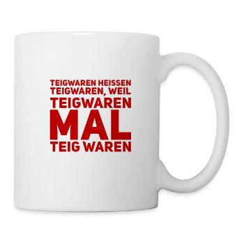 weil sie mal Teig waren - Tasse - Weiß - Rechts