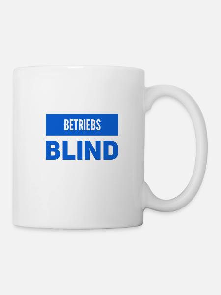 blind auf der Arbeit - Tasse - Weiß