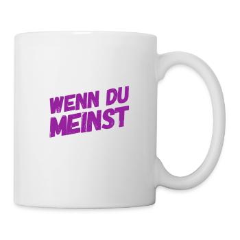 denk was du willst - Tasse - Weiß - Rechts