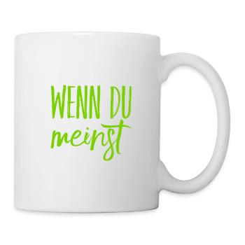 das ist deine Meinung - Tasse - Weiß - Rechts