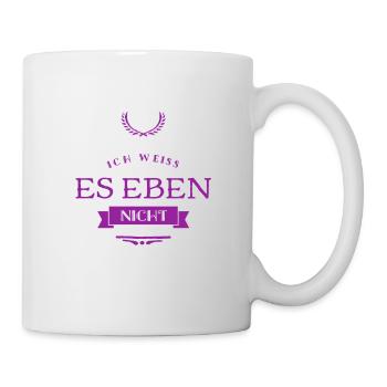 ich weiß es eben nicht - Tasse - Weiß - Rechts