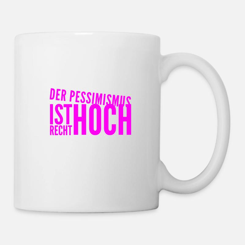 Pessimismus geht immer - Tasse - Weiß