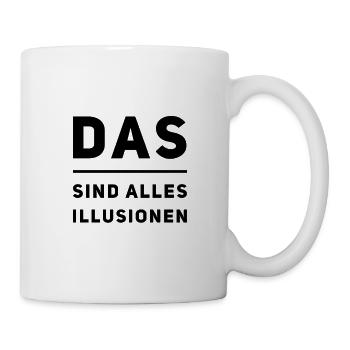 überall sind Illusionen - Tasse - Weiß - Rechts