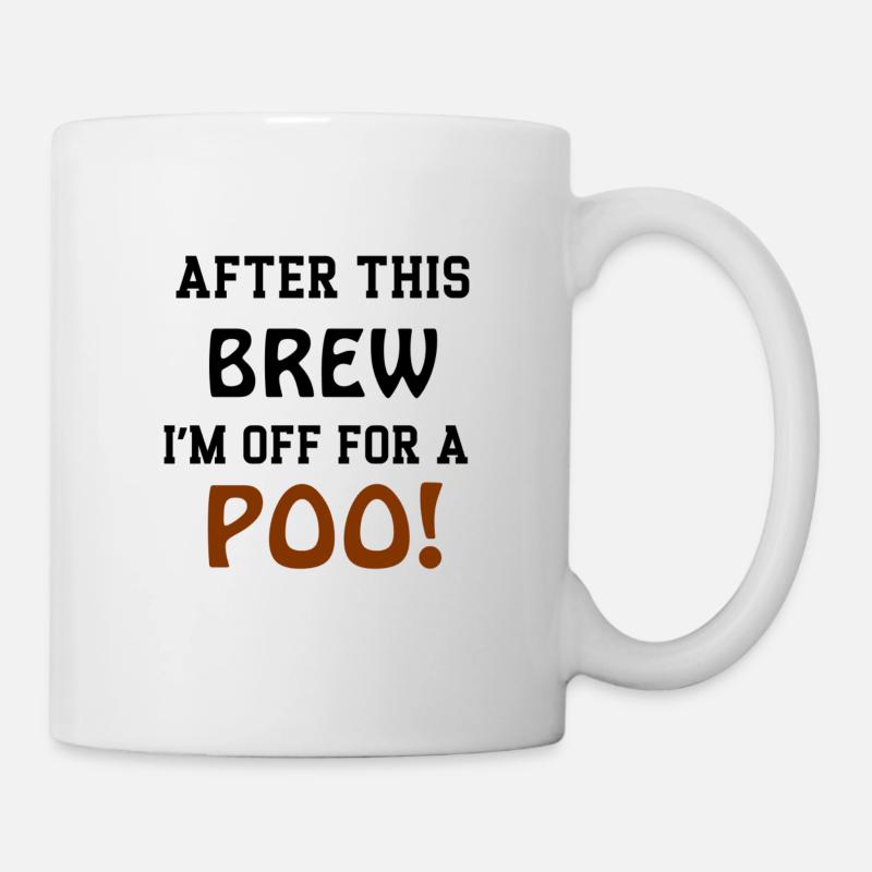 After This Brew I'M Off For A POO - Mug - white