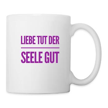 die Seele will geliebt werden - Tasse - Weiß - Rechts