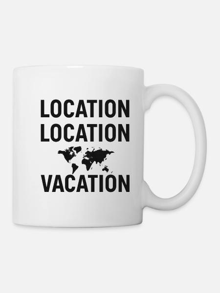 Location Location Vacation - Mug - white