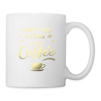 Kein Plan, ich hab Kaffee - Tasse - Weiß - Rechts