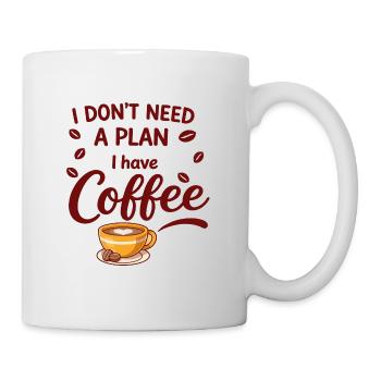 Kaffee zuerst, kein Plan - Tasse - Weiß - Rechts