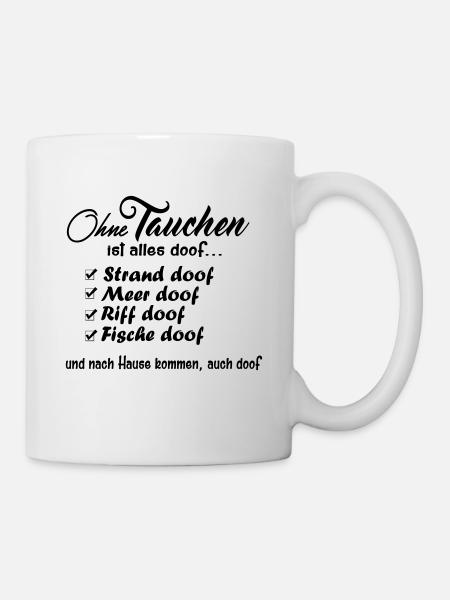Ohne Tauchen ist alles doof-2017 - Tasse - Weiß