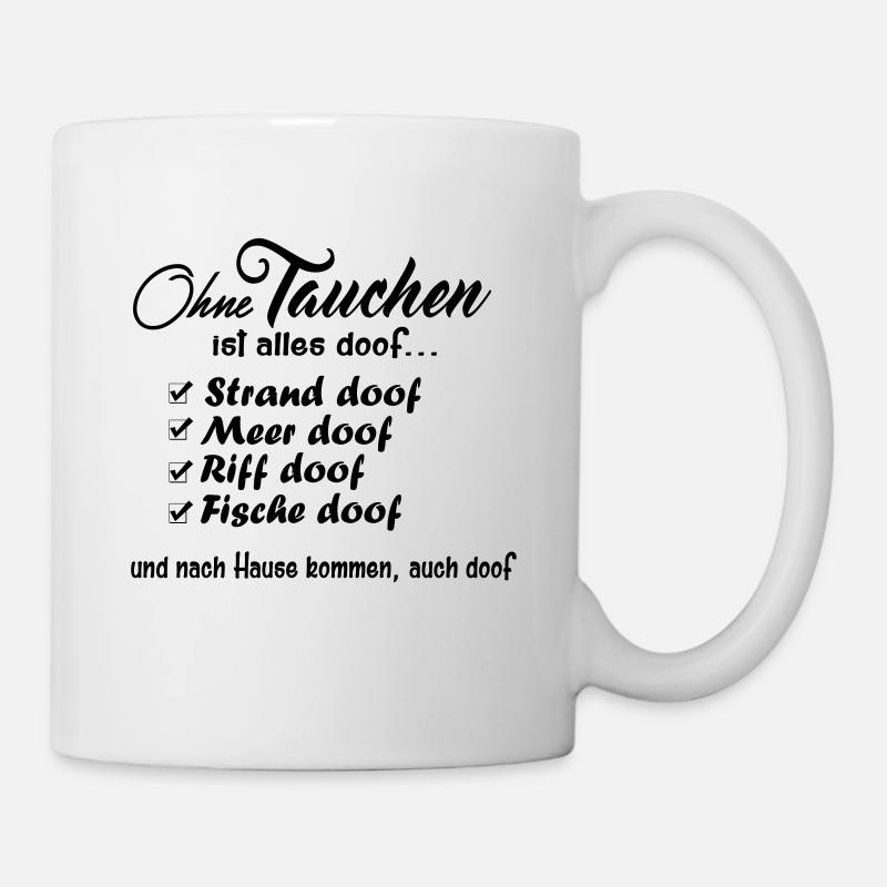 Ohne Tauchen ist alles doof-2017 - Tasse - Weiß