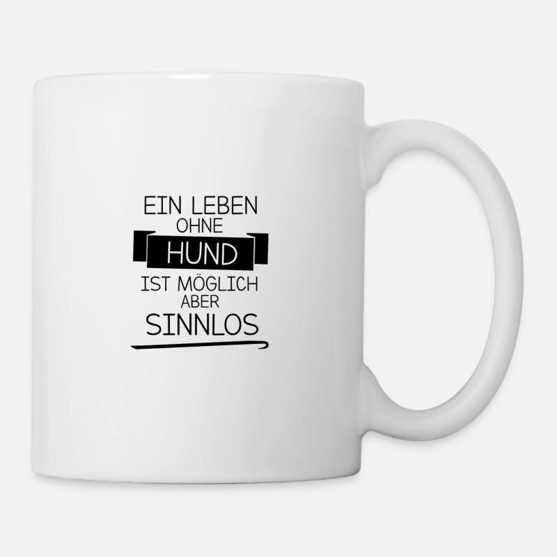 Leben ohne Hund ist möglich, aber Sinnlos - Tasse - Weiß