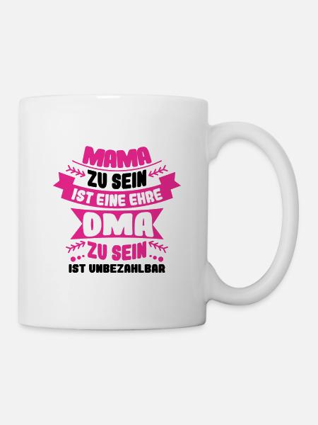 Mama zu sein ist eine Ehre Oma unbezahlbar - Tasse - Weiß