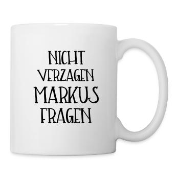 NICHT VERZAGEN MARKUS FRAGEN - Tasse - Weiß - Rechts