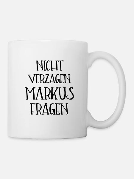 NICHT VERZAGEN MARKUS FRAGEN - Tasse - Weiß