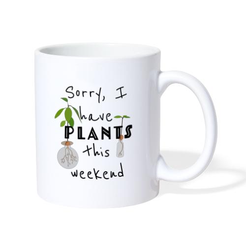 Sorry, I have plants this weekend - black - Tasse