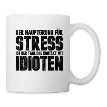 Sarkasmus Ironie Der Hauptgrund für Stress lustig - Tasse - Weiß - Rechts