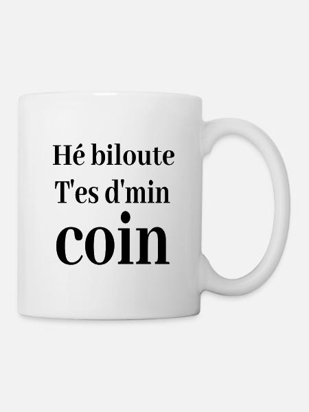 Hé biloute t es d min coin ch'ti chti nordiste - Mug blanc - blanc