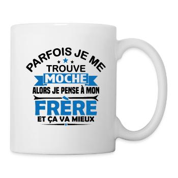 Parfois Je me trouve moche frère - Mug blanc - blanc - Droite